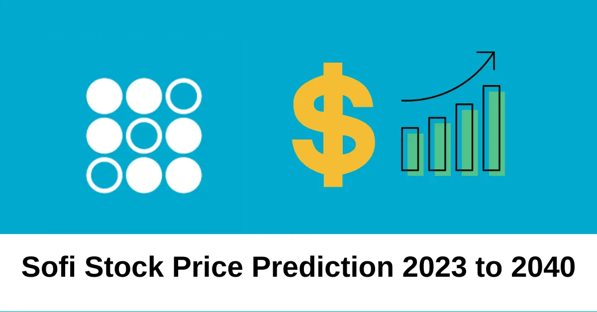 Sofi Stock Prediction (Forecast) 2023,2024, 2025, 2030, 2040, 2050
