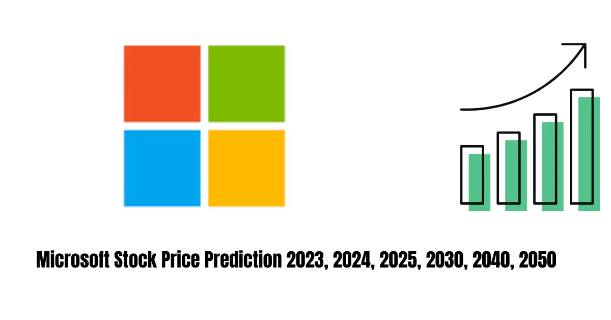 Microsoft Stock Price Prediction 2023, 2024, 2025, 2030, 2040, 2050