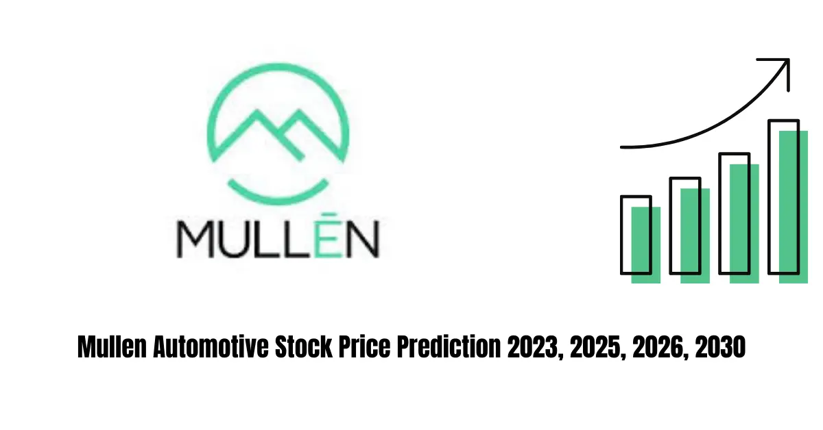 Mullen Automotive Stock Price Prediction 2023, 2025, 2026, 2030